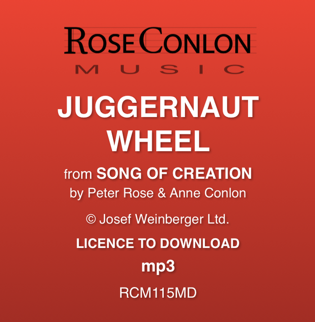 JUGGERNAUT WHEEL  (from Song of Creation by Peter Rose &amp; Anne Conlon)