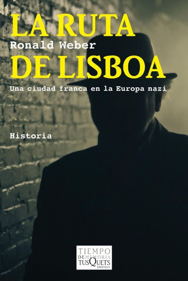 La ruta de Lisboa Una ciudad franca en la Europa nazi - Ronald Weber