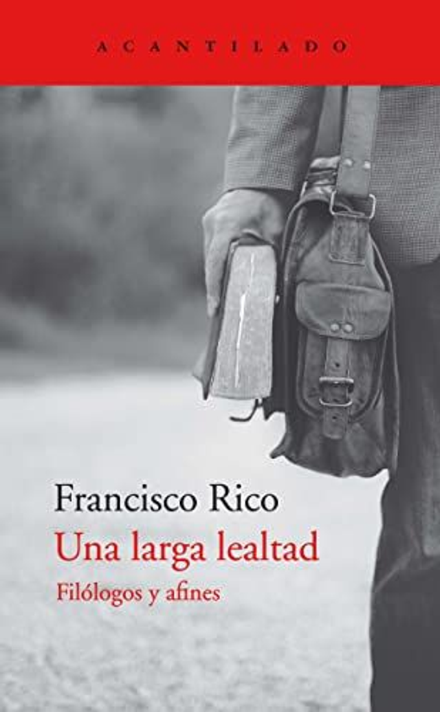 Una larga lealtad: Filólogos y afines - Francisco Rico