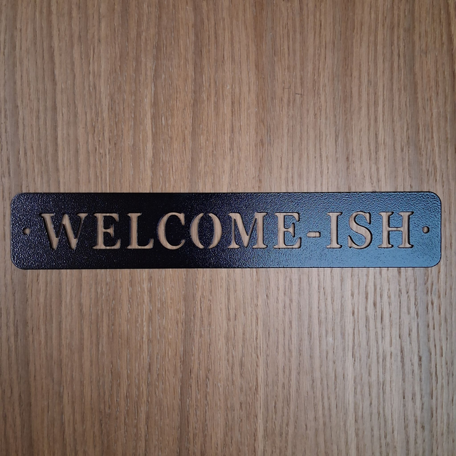 Welcome-ish Sign