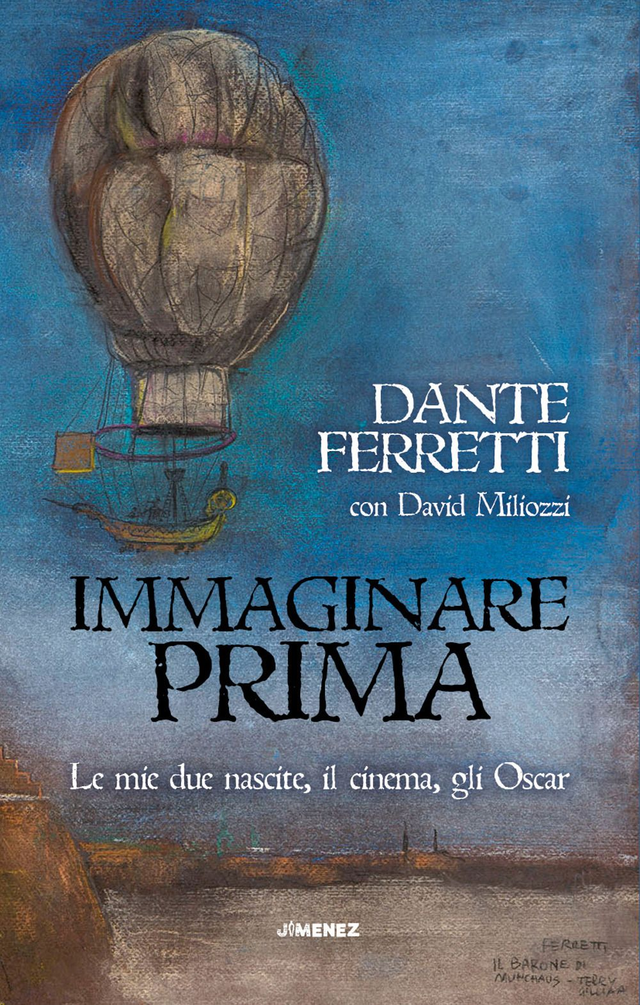 Ferretti Dante - Immaginare prima. La mie due nascite, il cinema, gli Oscar