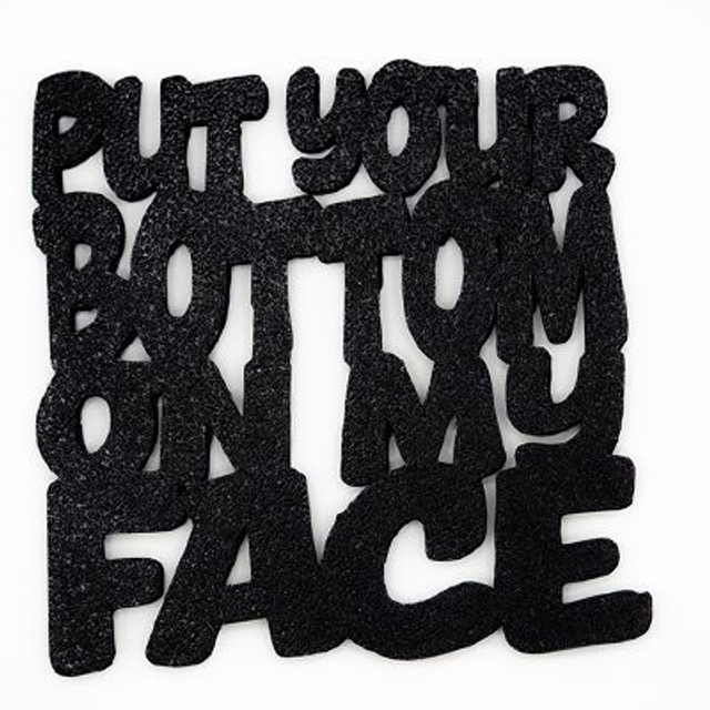 Novelty Coaster - Put Your Bottom on my Face