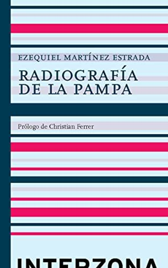 Radiografía de La Pampa - Ezequiel Martínez Estrada