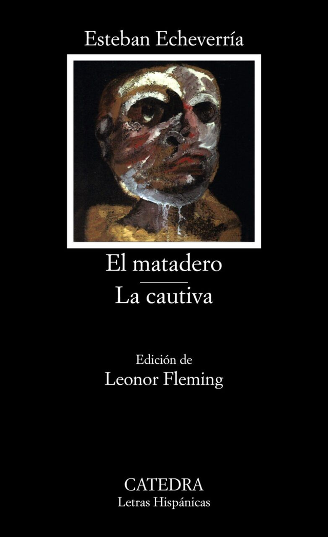 El matadero / La cautiva - Esteban Echeverría