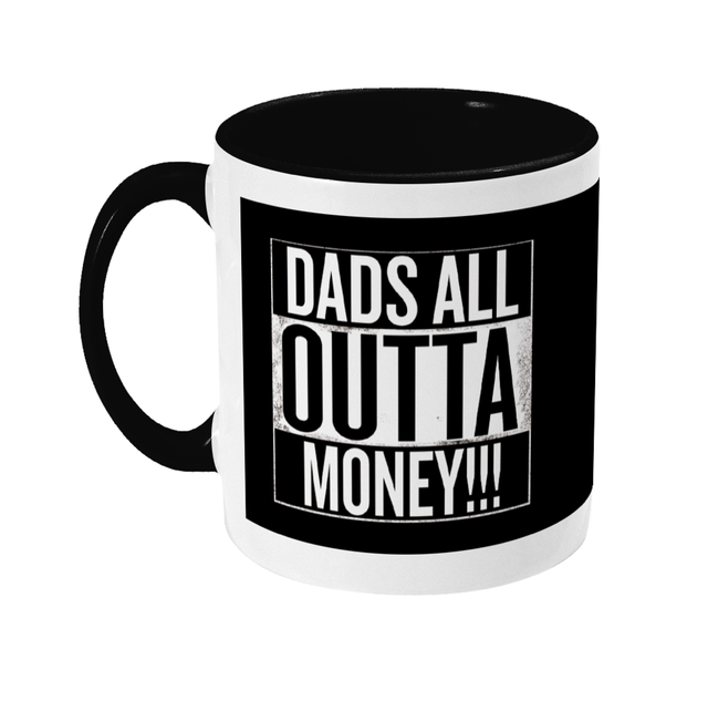 Dads All Outta Money!! 11oz Ceramic Mug - Funny Father's Day/Birthday Gift