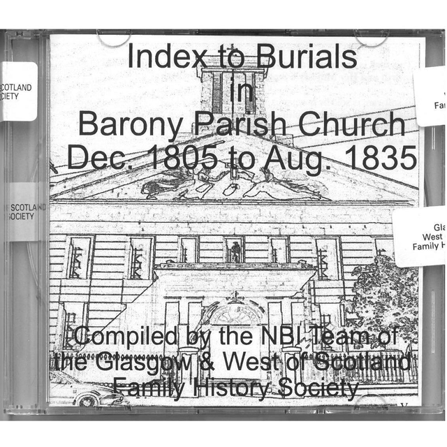 Index to Burials Barony, Glasgow (1805-1835) and Gorbals (1807-1854) Parish Churches CD