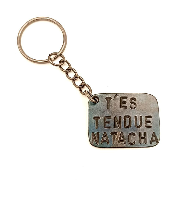 Porte-clés artisanal - T'ES TENDUE NATACHA.