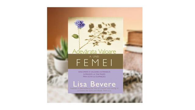 Adevarata valoare a unei femei - Lisa Bevere