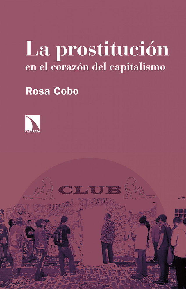 La prostitución en el corazón del capitalismo - Rosa Cobo Bedia