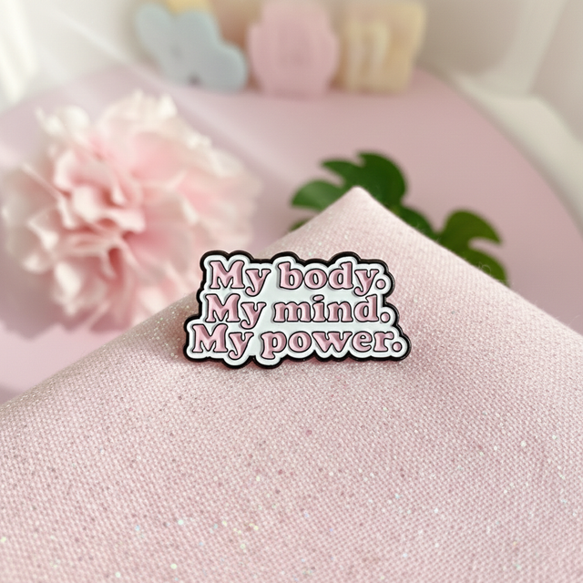 Pin's My body, My mind, My power