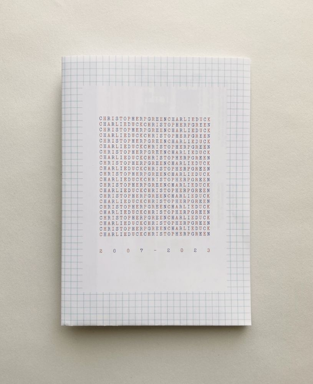 Christopher P. Green &amp; Charlie Duck: 2007 - 2023 (catalogue)