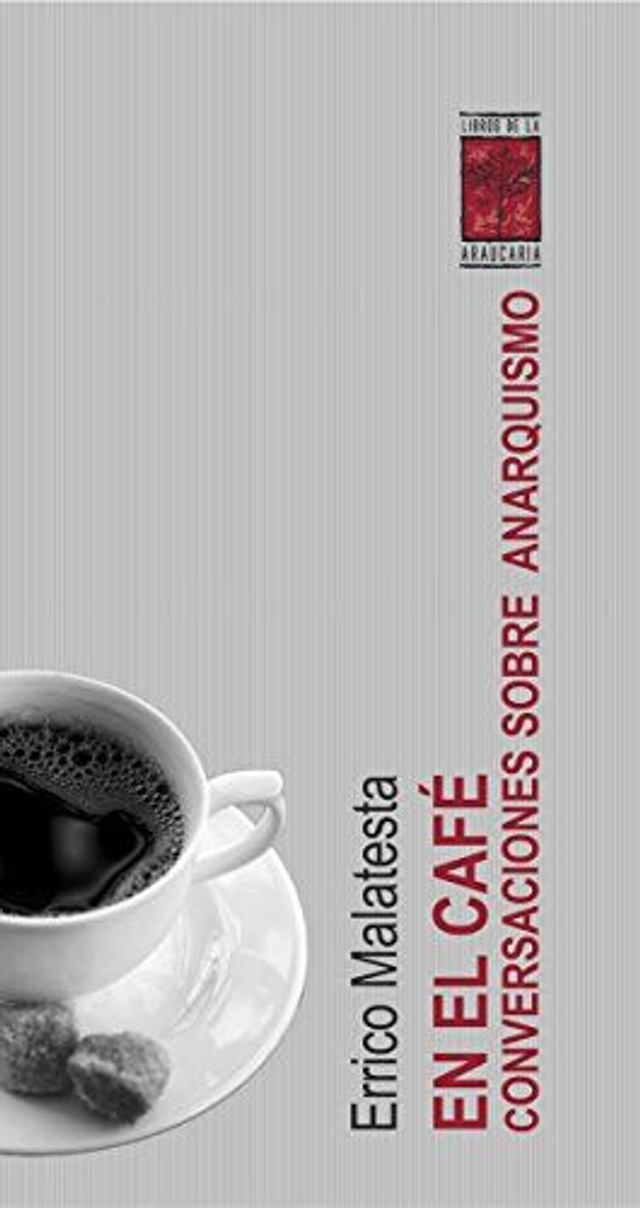 En el café conversaciones sobre anarquismo - Errico Malatesta