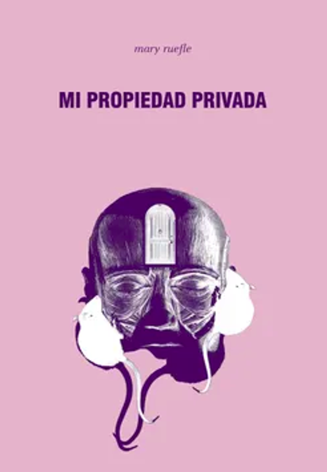 Mi Propiedad Privada, Mary Ruefle