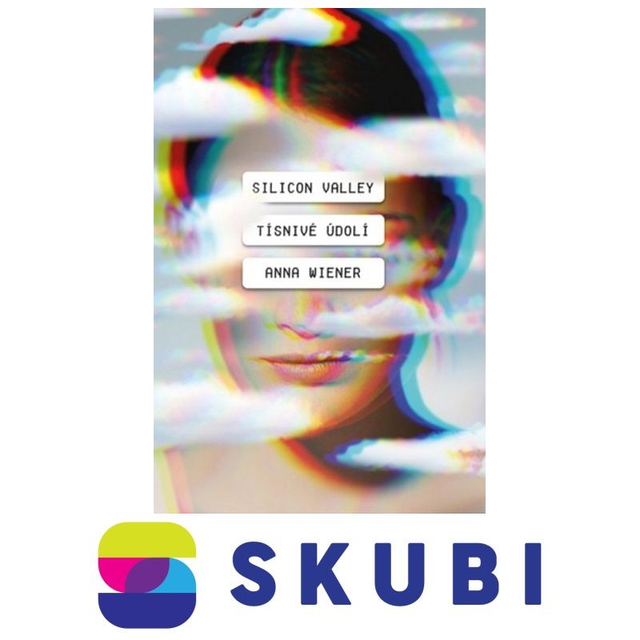 Kniha Silicon Valley: Tísnivé údolí - Anna Wiener