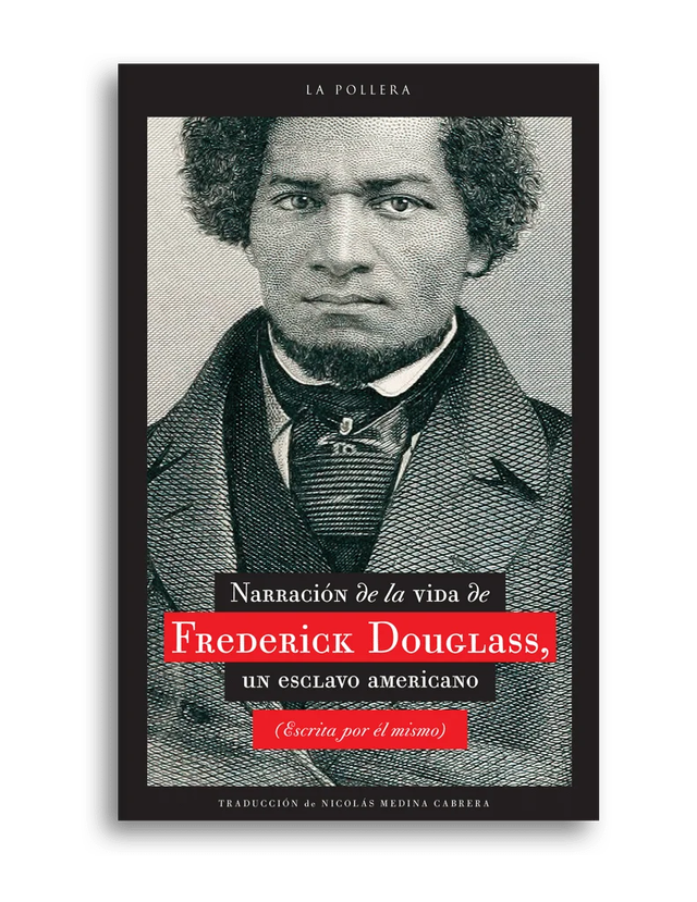 Narración de la vida de Frederick Douglass, un esclavo americano (escrita por él mismo)