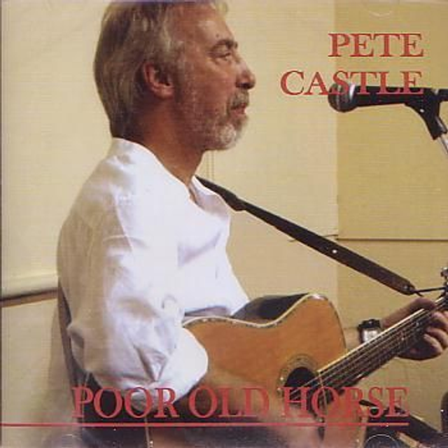 Pete Castle - Poor Old Horse