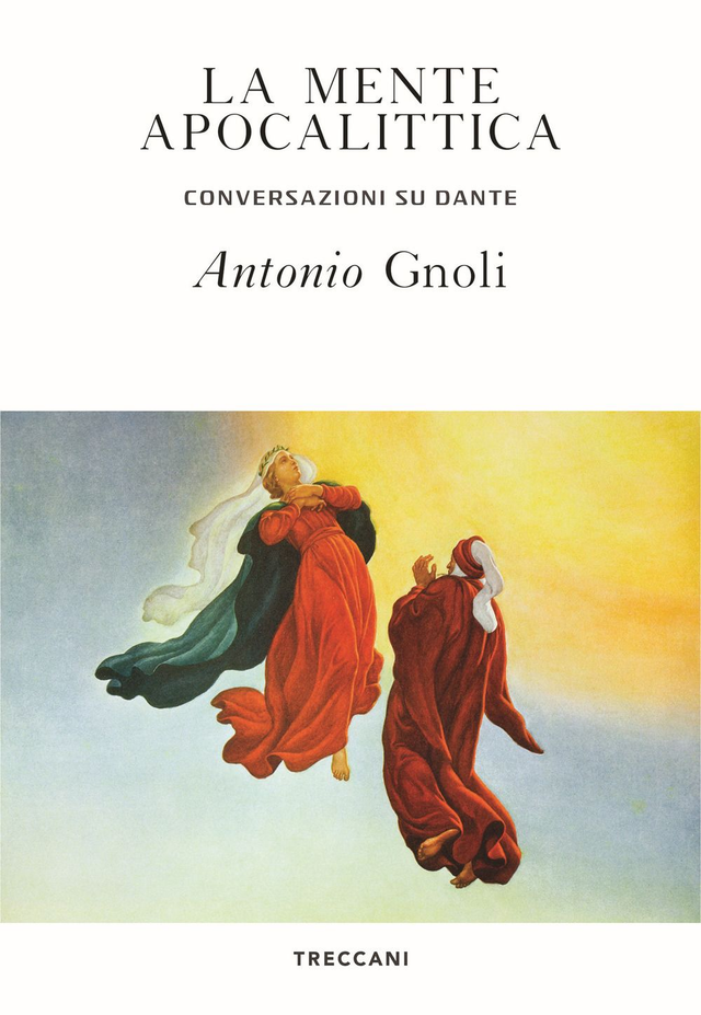 Gnoli Antonio - La mente apocalittica. Conversazioni su Dante