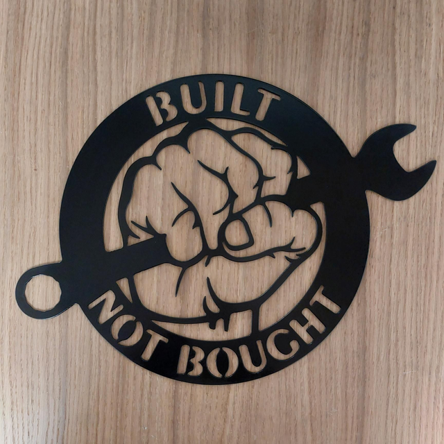Built Not Bought Sign
