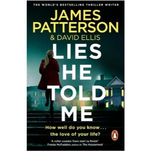 Lies He Told Me - James Patterson &amp; David Ellis