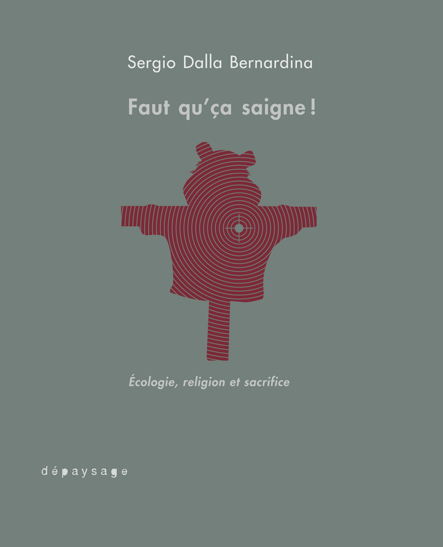 Sergio Dalla Bernardina — Faut qu'ça saigne !  Écologie, religion et sacrifice, 2020