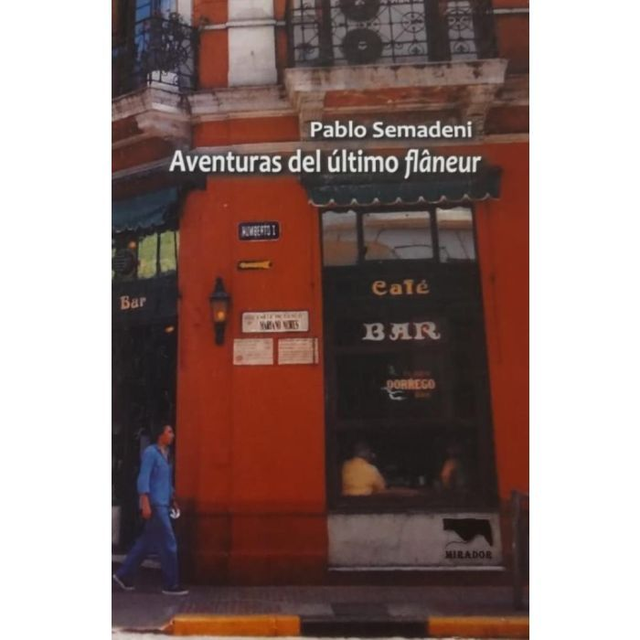 Aventuras del último flâneur – Pablo Semadeni