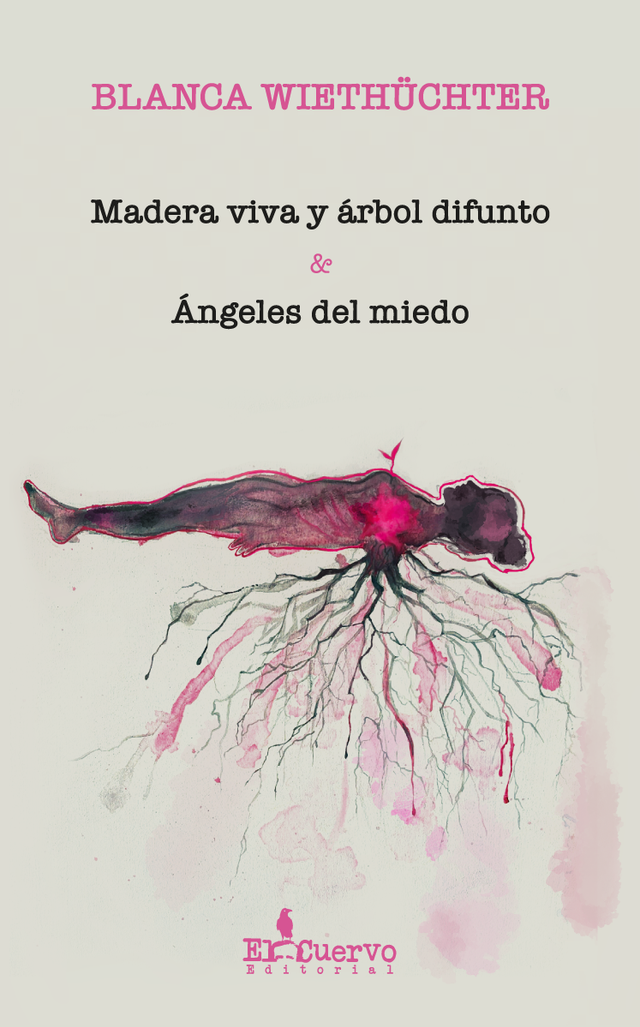 Madera viva y árbol difunto &amp; Ángeles del miedo- Blanca Wiethüchter