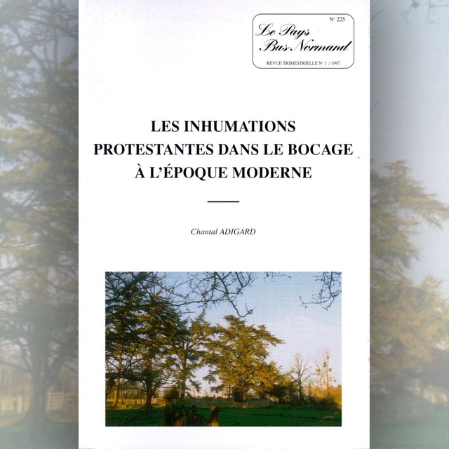 N°225 : Les inhumations protestantes dans le Bocage à l’époque moderne par C. ADIGARD