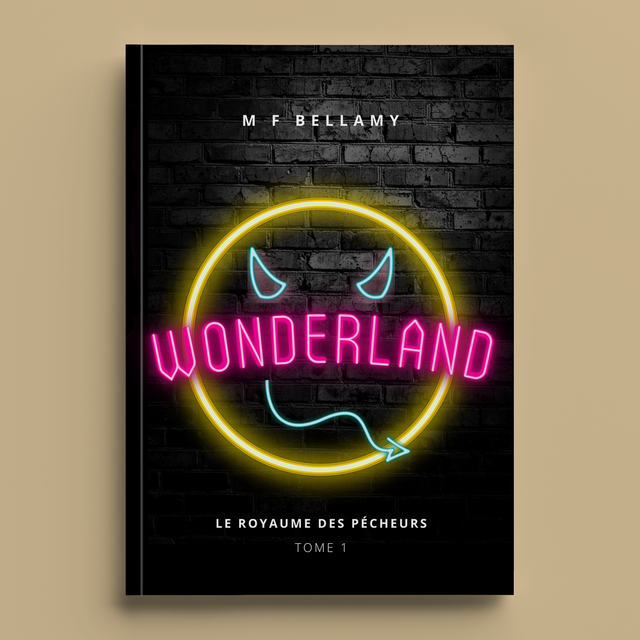 Le Royaume des Pécheurs, T.1 - Wonderland - M F Bellamy