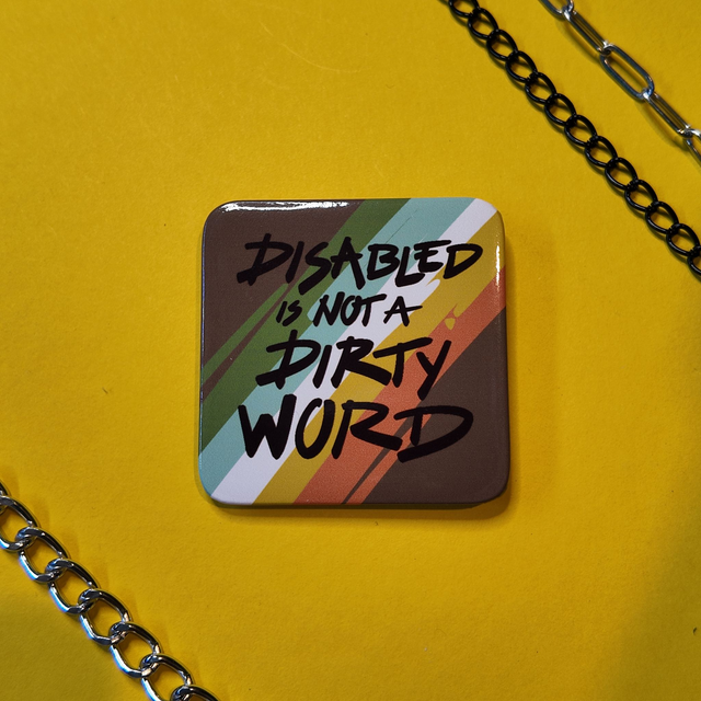 Disabled is not a Dirty Word - Badge - [BGE-DW-D]