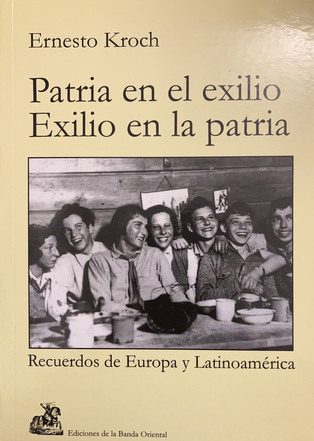 Patria en el exilio, exilio en la patria: Recuerdos de Europa y Latinoamérica - Ernesto Kroch