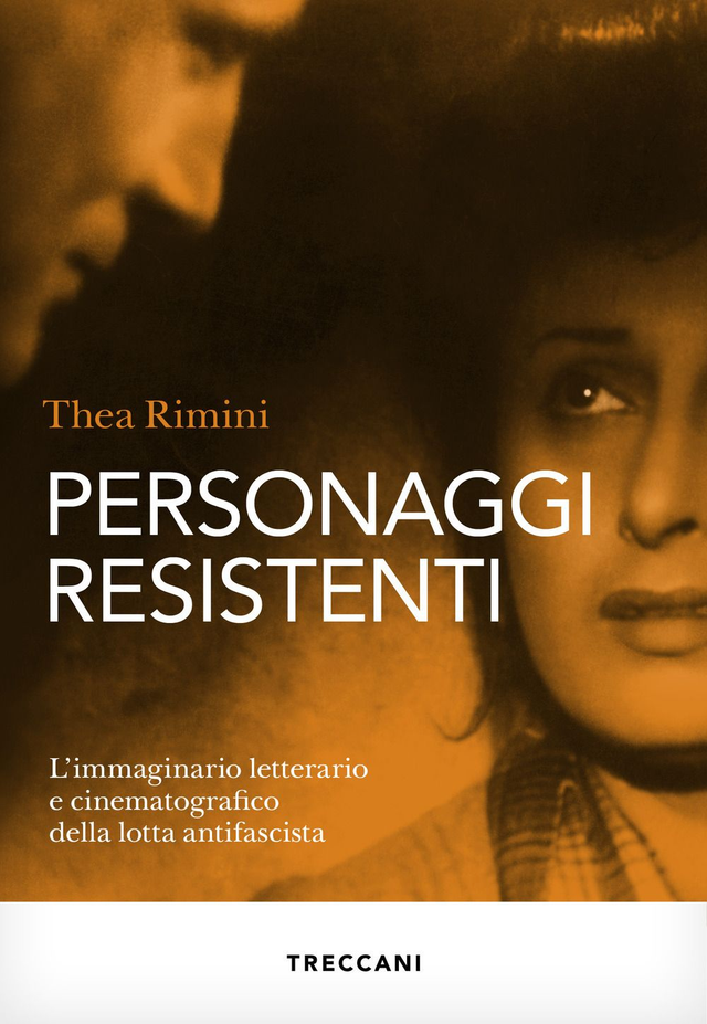 Rimini Thea - Personaggi resistenti. L'immaginario letterario e cinematografico della lotta antifascista 