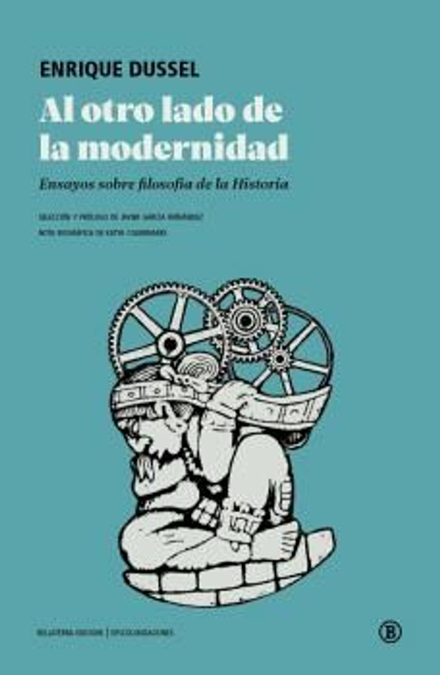 Al otro lado de la modernidad: Ensayos sobre filosofía de la Historia - Enrique Dussel