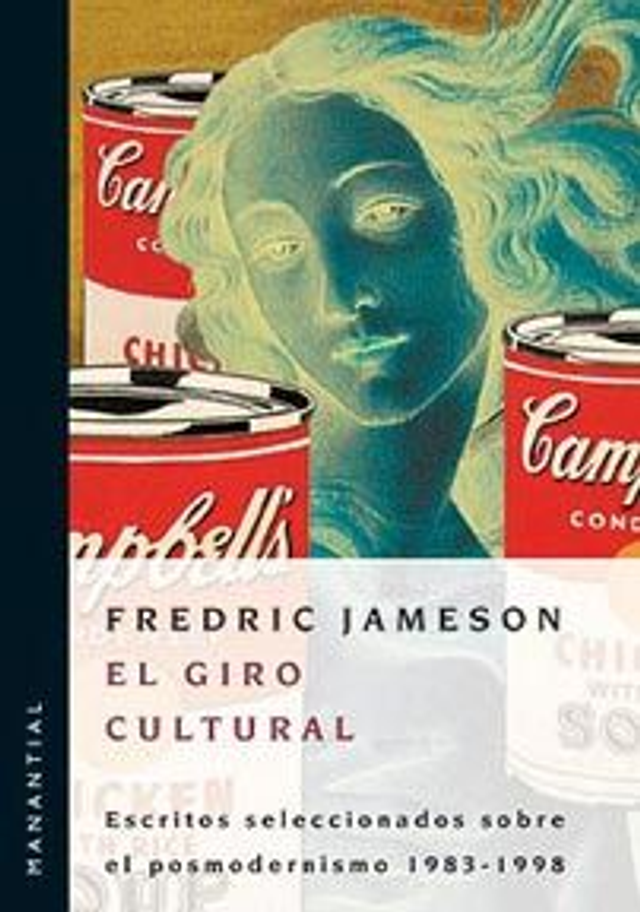 El giro cultural: Escritos sobre el posmodernismo 1983 - 1998 - Fredric Jameson