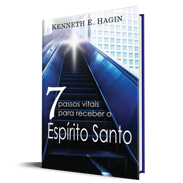 Sete Passos Vitais Para Receber O Espírito Santo - Kenneth E. Hagin