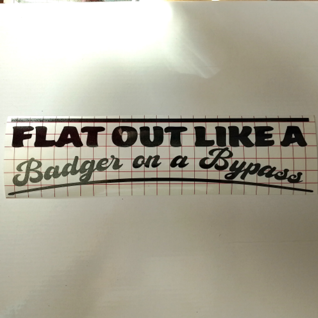 Flat Out Like A Badger On A Bypass Car Sticker Decal