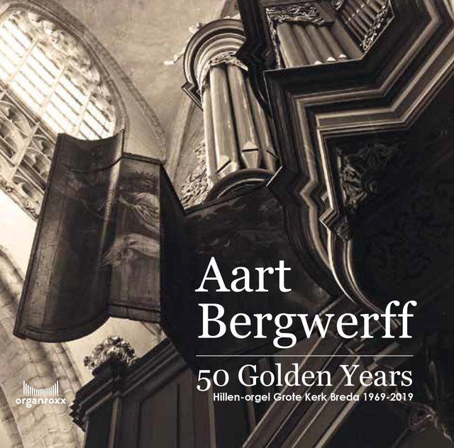 50 GOLDEN YEARS   |   AART BERGWERFF  | Hillen-orgel Grote Kerk BREDA