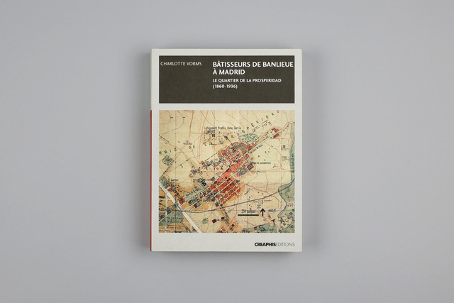 Bâtisseurs de banlieue à Madrid - Le quartier de la Prosperidad (1860-1936)