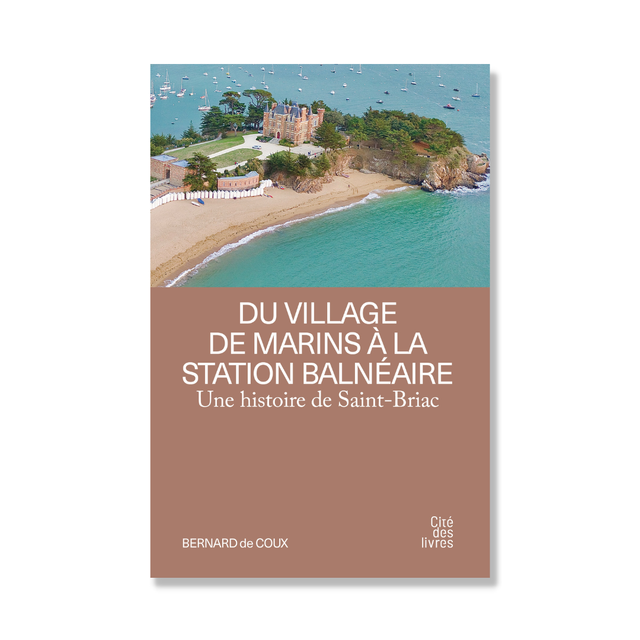 Une histoire de Saint-Briac - Du village de marin à la station balnéaire
