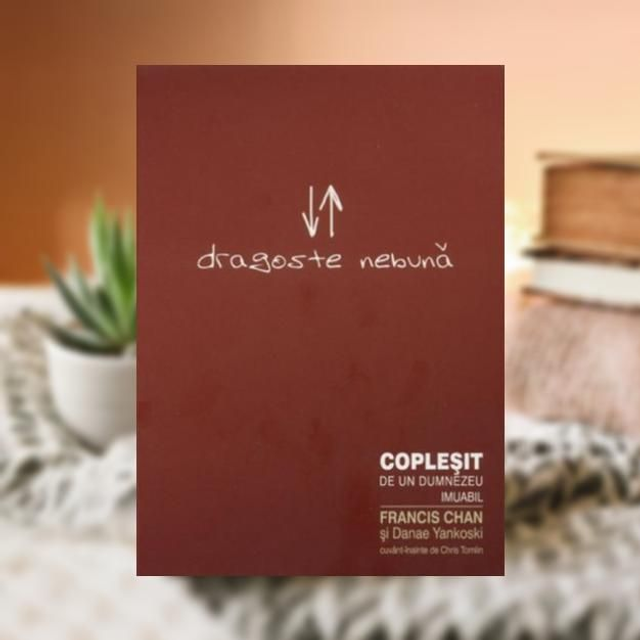 Dragoste nebuna -- Francis Chan