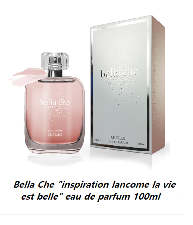 Bella Che " inspiration Lancôme la vie est belle " eau de parfum 100ml