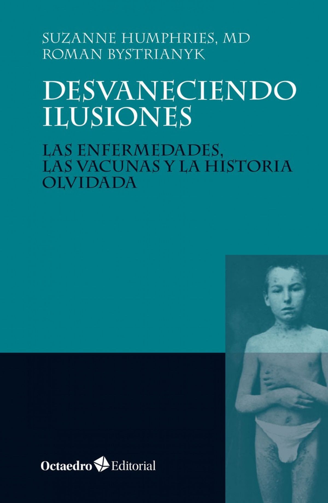 Desvaneciendo ilusiones: Las enfermedades, las vacunas y la historia olvidada - Roman Bystrianyk, Suzanne Humphries