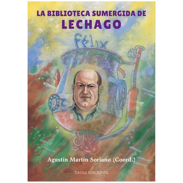 LA BIBLIOTECA SUMERGIDA DE LECHAGO. HOMENAJE A FÉLIX ROMEO. 
