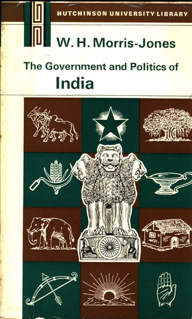 The Government and Politics of India by W. H. Morris-Jones
