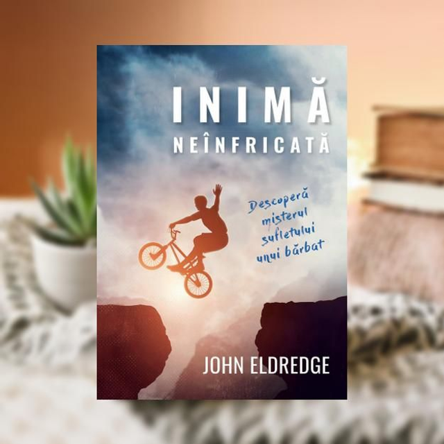 Inima neinfricata (Anticariat)  -- John Eldredge