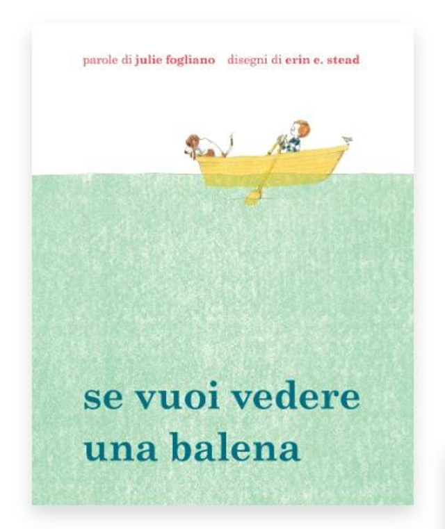 Se vuoi vedere una balena - di Julie Fogliano,Erin E. Stead