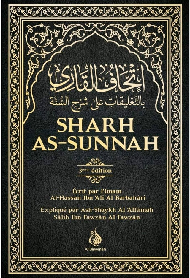 Sharh As-Sunnah l’explication de la sunnah par l’imam Al-Hasan ibn Ali Al-Barbahari  édition Al-Bayyinah