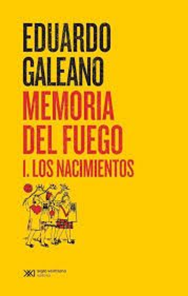 Memoria del fuego 1: Los nacimientos - Eduardo Galeano