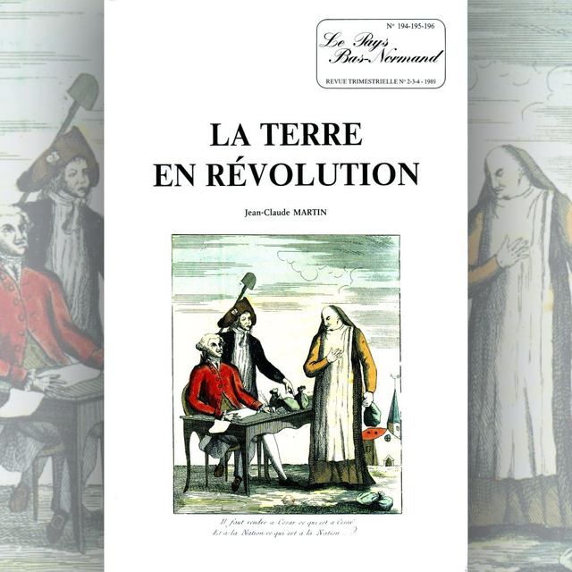 N°194 à 196 : La terre en révolution : biens nationaux et marché foncier dans le Domfrontais 1789-1830 par J.-C. MARTIN