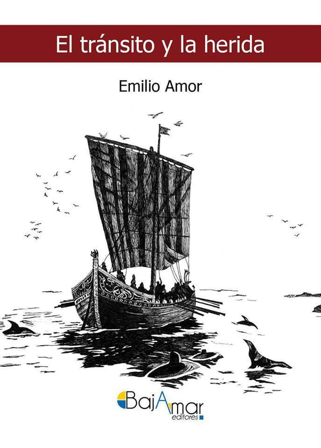 LIBRO EL TRÁNSITO Y LA HERIDA DE EMILIO AMOR-BAJAMAR EDITORES-
