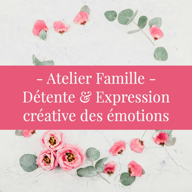 Atelier Famille - Détente et Expression créative des émotions
